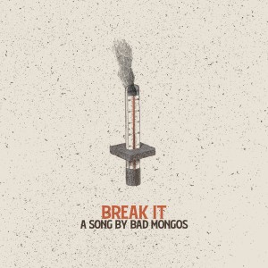 收聽Bad Mongos的Break It歌詞歌曲