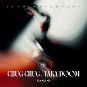 Kahani的專輯Chug Chug / Taka Doom