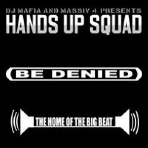 Hands Up Squad的專輯Be Denied