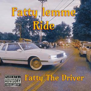 อัลบัม Fatty lemme ride (Explicit) ศิลปิน Fatty the Driver