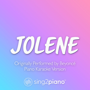 JOLENE (Originally Performed by Beyoncé) (Piano Karaoke Version)