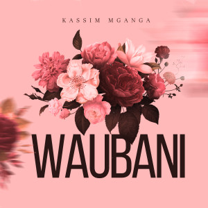 Dengarkan lagu Waubani nyanyian Kassim Mganga dengan lirik