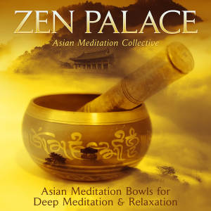 Album Zen Palace: Asian Meditation Bowls for Deep Meditation & Relaxation from Morpheus Ascending