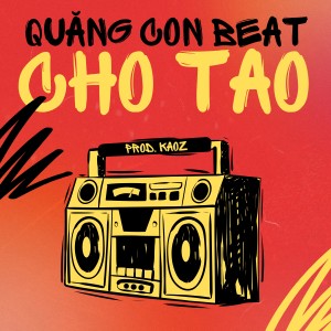 Listen to Quăng Con Beat Cho Tao (Explicit) song with lyrics from Quốc Nguyễn