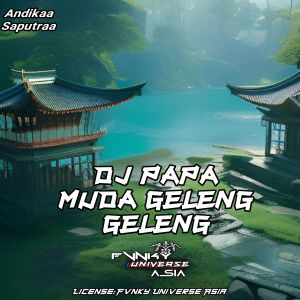 Album DJ Papa Muda X Geleng Geleng from Andikaa Saputraa