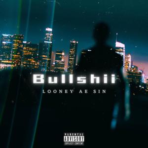 ดาวน์โหลดและฟังเพลง Bullshii (Explicit) พร้อมเนื้อเพลงจาก Looney ae sin
