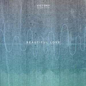 Listen to Beautiful Love song with lyrics from Victory Worship