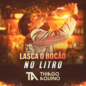 Album Lasca o Bocão no Litro oleh Thiago Aquino