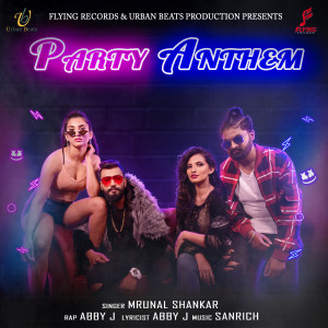 ดาวน์โหลดและฟังเพลง Party Anthem พร้อมเนื้อเพลงจาก mrunal shankar