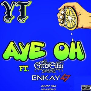 AYE OH (feat. GrewSum & Enkay47) (Explicit)