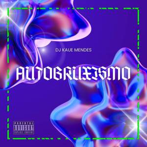ดาวน์โหลดและฟังเพลง AUTOBRUXISMO (Explicit) พร้อมเนื้อเพลงจาก Dj Mendes