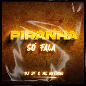 ดาวน์โหลดและฟังเพลง Piranha Só Fala (Explicit) พร้อมเนื้อเพลงจาก Dj ZF