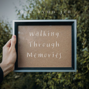 Dengarkan Walking Through Memories lagu dari Shin Hyunjin dengan lirik