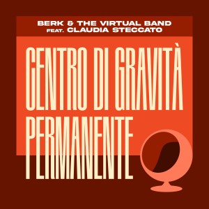 Berk & The Virtual Band的專輯Centro Di Gravitá Permanente