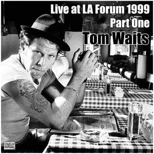 Album Live at LA Forum 1999 Part One oleh Tom Waits