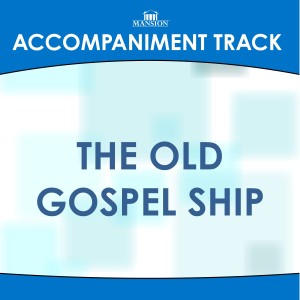 Download Mansion Accompaniment Tracks The Old Gospel Ship (Made Popular ...