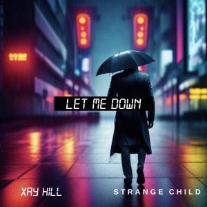 Strange Child的專輯Let Me Down (feat. Xay Hill)
