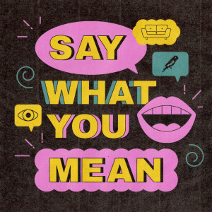 Dengarkan Say What You Mean lagu dari Sofasound dengan lirik