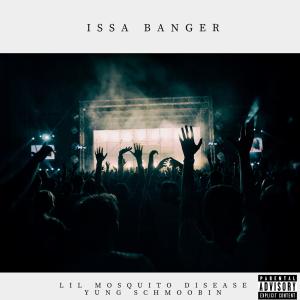 Album Issa Banger (feat. Yung Schmoobin) (Explicit) from Lil Mosquito Disease