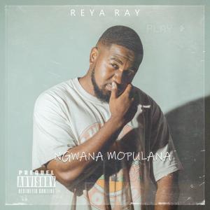 ดาวน์โหลดและฟังเพลง Ngwana Mopulana พร้อมเนื้อเพลงจาก Reya Ray