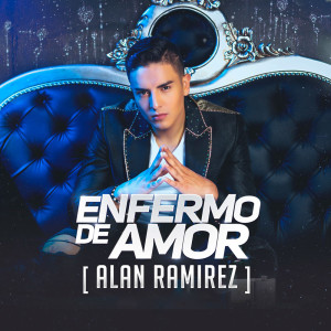 Listen to Enfermo de Amor song with lyrics from Alan Ramirez