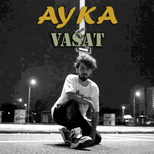 Listen to Vasat song with lyrics from Ayka