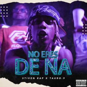 ดาวน์โหลดและฟังเพลง No eres de na (Naky Niky Na) (Explicit) พร้อมเนื้อเพลงจาก Stiven Rap
