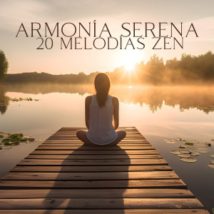 Album Armonía Serena (20 Melodías Zen para Meditación, Yoga, Spa y Sueño Reparador) from Área de relajación