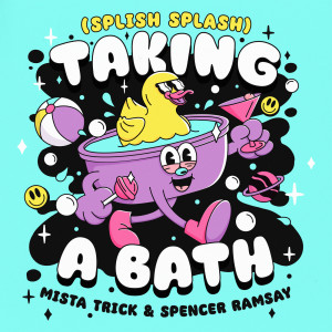 ดาวน์โหลดและฟังเพลง Taking A Bath (Splish Splash) พร้อมเนื้อเพลงจาก Mista Trick