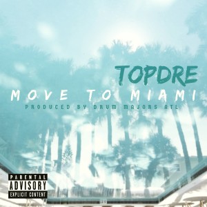 Listen to Move to Miami (Explicit) song with lyrics from Topdre