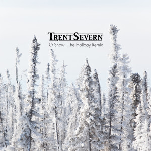 ดาวน์โหลดและฟังเพลง O Snow (Holiday Remix) พร้อมเนื้อเพลงจาก Trent Severn