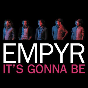 收聽Empyr的It's gonna be歌詞歌曲
