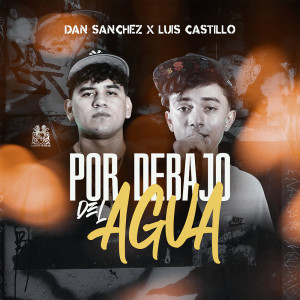 收聽Dan Sanchez的Por Debajo Del Agua歌詞歌曲