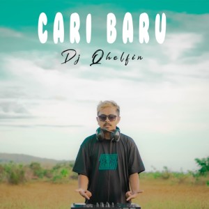 Listen to Cari Baru song with lyrics from DJ Qhelfin