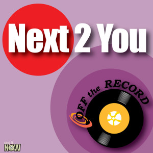收聽Off The Record的Next 2 You (made famous by Chris Brown feat Justin Bieber)歌詞歌曲