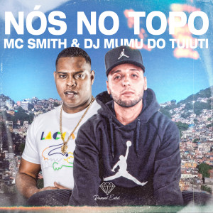 收聽MC Smith的Nós no Topo歌詞歌曲