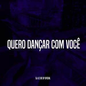 ดาวน์โหลดและฟังเพลง QUERO DANÇAR COM VOCÊ พร้อมเนื้อเพลงจาก DJ LC DO SP OFICIAL