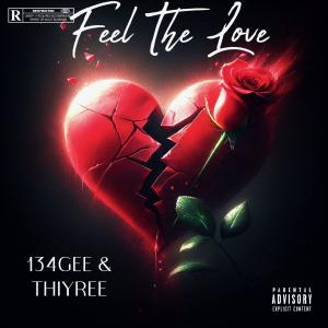 收聽THIYREE的Feel The Love (feat. 134GEE) (Explicit)歌詞歌曲