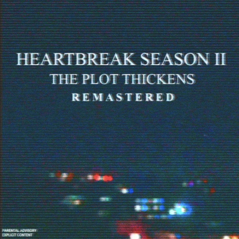 Heartbreak Season, Pt. II: The Plot Thickens (Remastered) (Explicit)