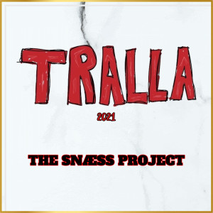 Listen to Tralla 2021 (Explicit) song with lyrics from The Snæss Project