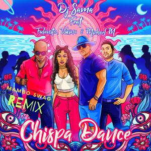 อัลบัม Chispa Dance (feat. Fulanito, Vikina & Michael M) [Mambo Swag Mix] ศิลปิน DJ SAMA