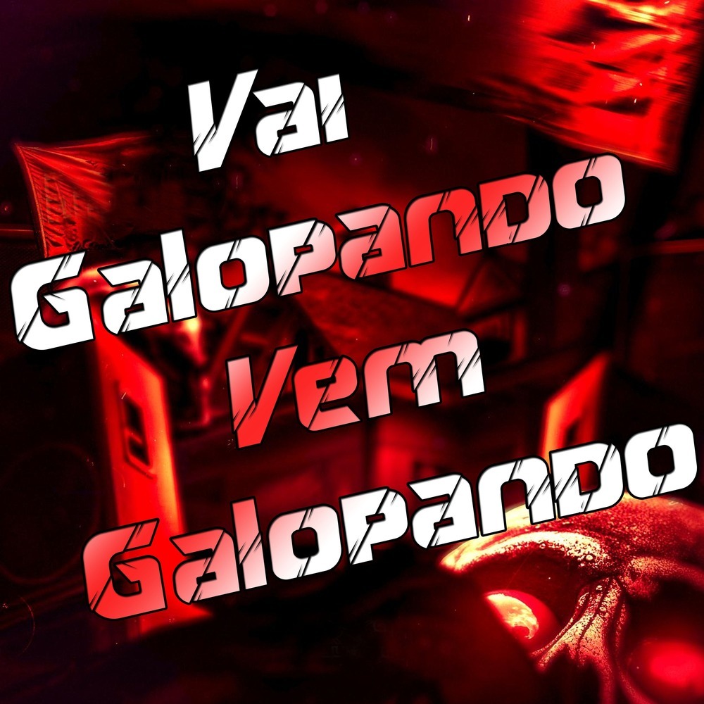 Vai Galopando Vem Galopando (Explicit)