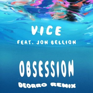 收聽Vice的Obsession (feat. Jon Bellion) (Deorro Remix)歌詞歌曲