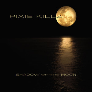 Album Shadow Of The Moon from Pixie Killz