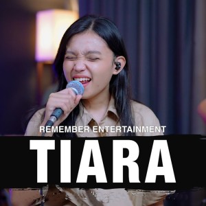 Dengarkan Tiara lagu dari Remember Entertainment dengan lirik