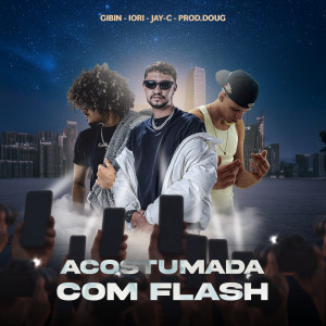 收聽Gibin的Acostumada com flash (Explicit)歌詞歌曲