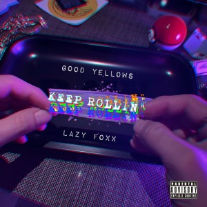Listen to KEEP ROLLIN" (Explicit) song with lyrics from Lazy Foxx