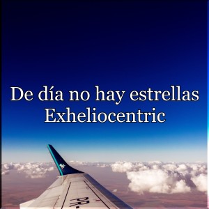 Album De día No Hay Estrellas from EXHELIOCENTRIC