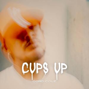 收聽CORD COLE的Cups Up歌詞歌曲