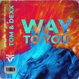 ดาวน์โหลดและฟังเพลง Way To You พร้อมเนื้อเพลงจาก Tom & Dexx
